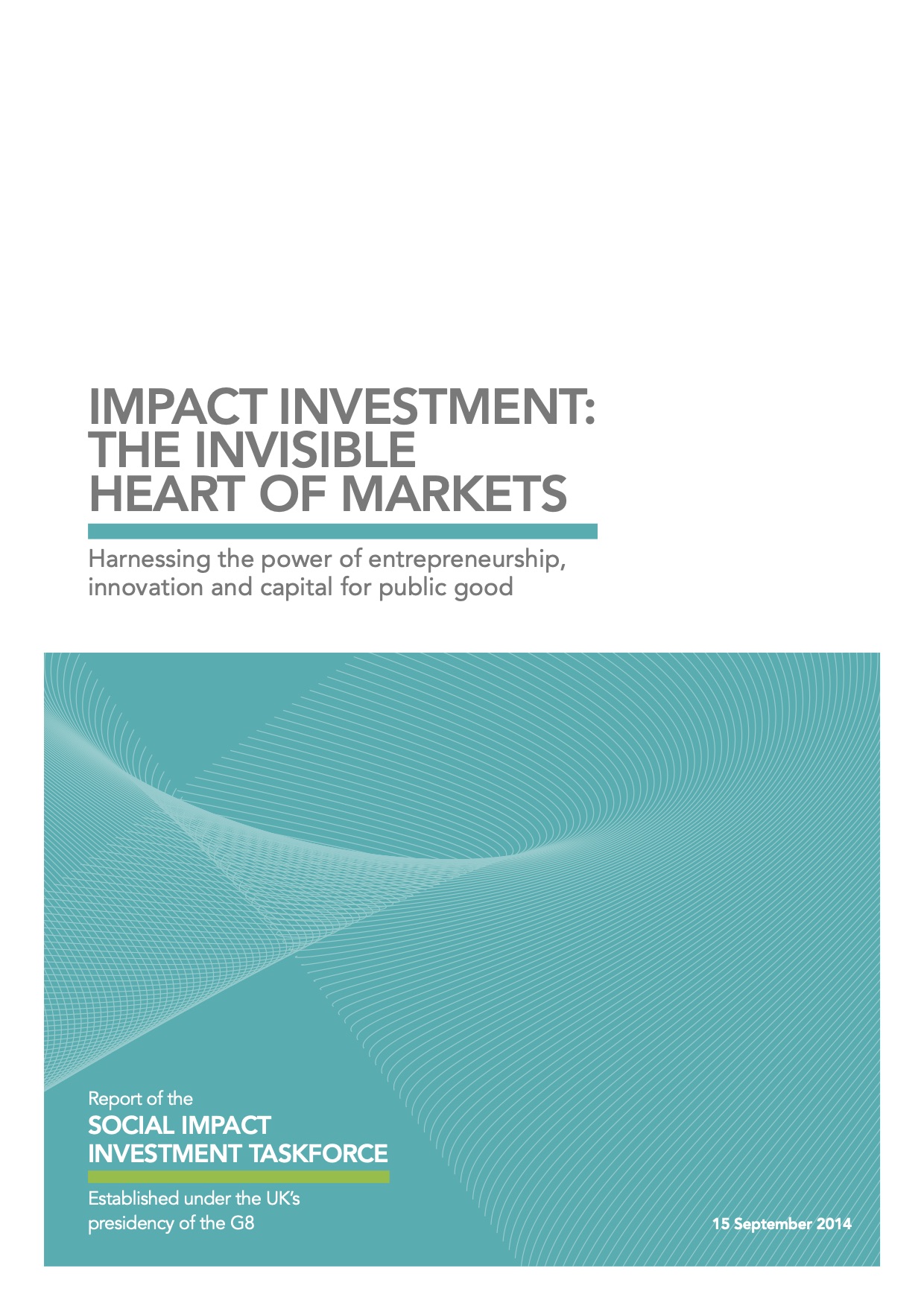 Impact Investment: The Invisible Heart of Markets - Harnessing the power of entrepreneurship, innovation and capital for public good